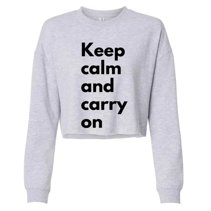 Keep Calm And Carry On Great Gift Cropped Pullover Crew