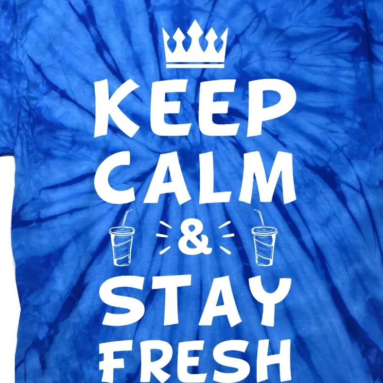 Keep Calm And Stay Fresh National Beverage Day Gift Meaningful Gift Tie-Dye T-Shirt