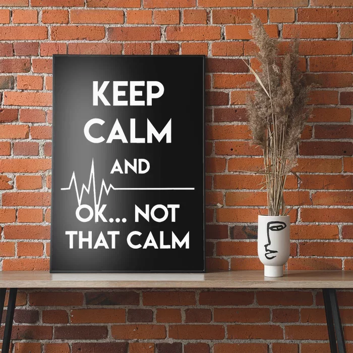 Keep Calm And Ok Not That Calm Funny Nurse Gift Poster