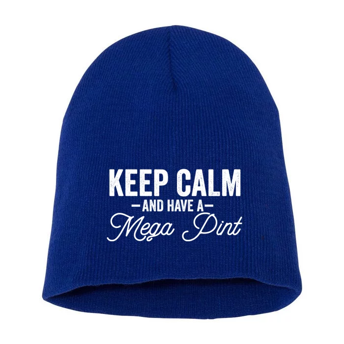 Keep Calm And Have A Mega Pint Gift Short Acrylic Beanie