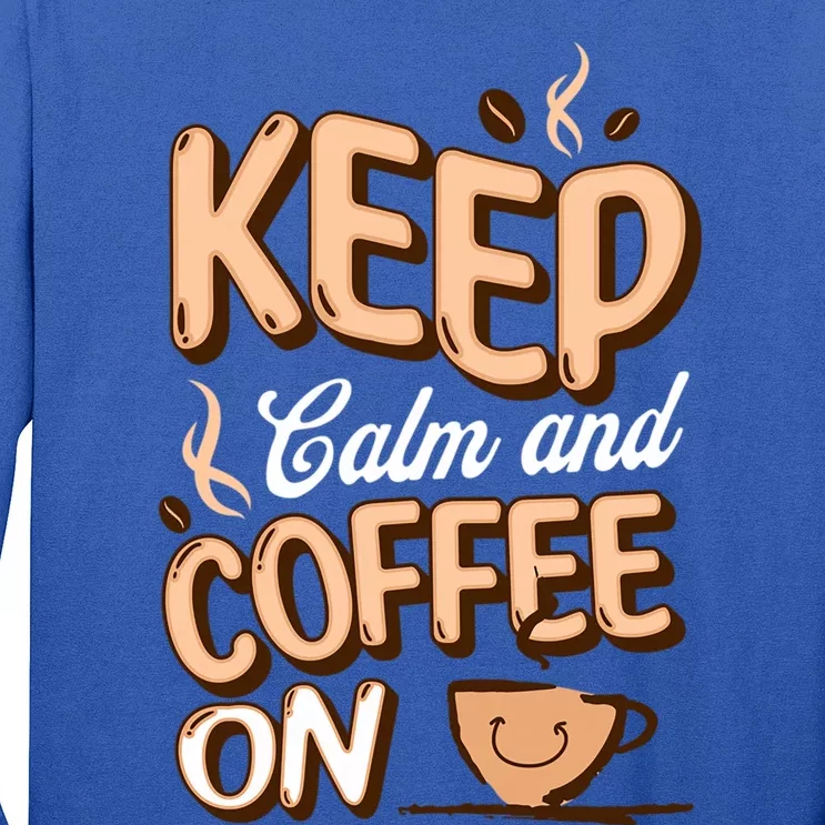 Keep Calm And Coffee On For Coffee Lovers Gift Long Sleeve Shirt