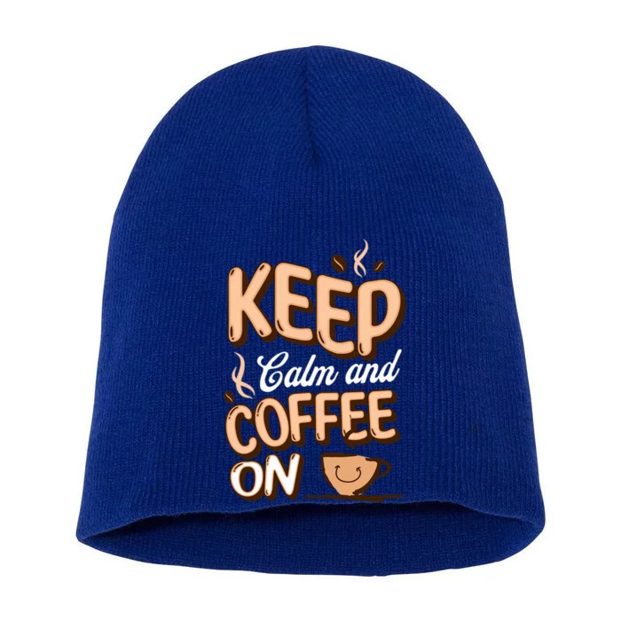 Keep Calm And Coffee On For Coffee Lovers Gift Short Acrylic Beanie