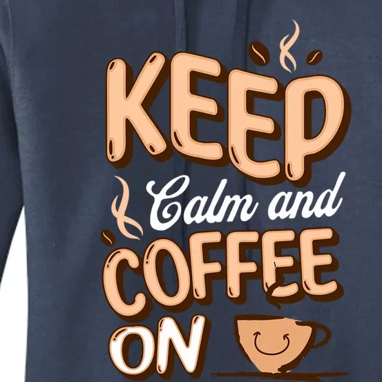 Keep Calm And Coffee On For Coffee Lovers Gift Women's Pullover Hoodie