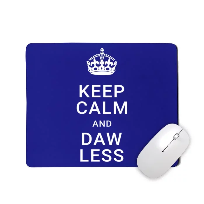 Keep Calm And Dawless Great Gift Mousepad