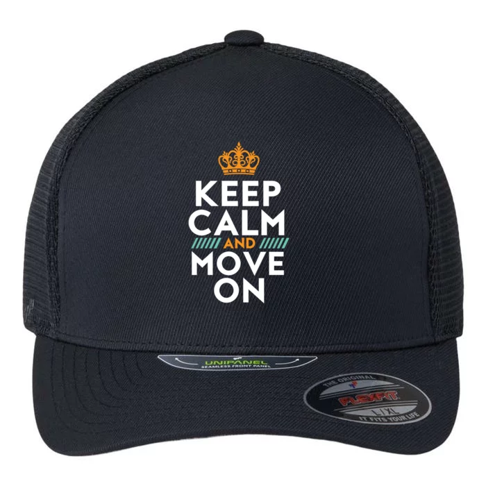 Keep Calm And Move On Inspirational DonT Look Back Quote Cute Gift Flexfit Unipanel Trucker Cap