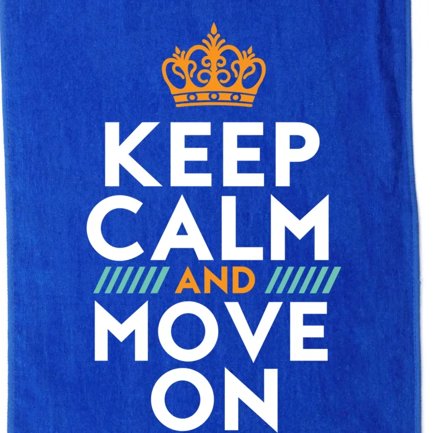 Keep Calm And Move On Inspirational DonT Look Back Quote Cute Gift Platinum Collection Golf Towel