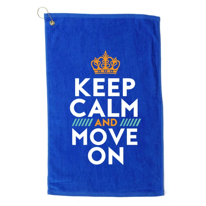 Keep Calm And Move On Inspirational DonT Look Back Quote Cute Gift Platinum Collection Golf Towel