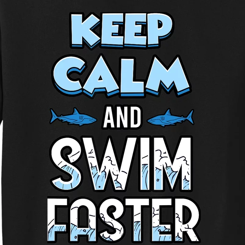 Keep Calm And Swim Faster Shark Lovers Tall Sweatshirt