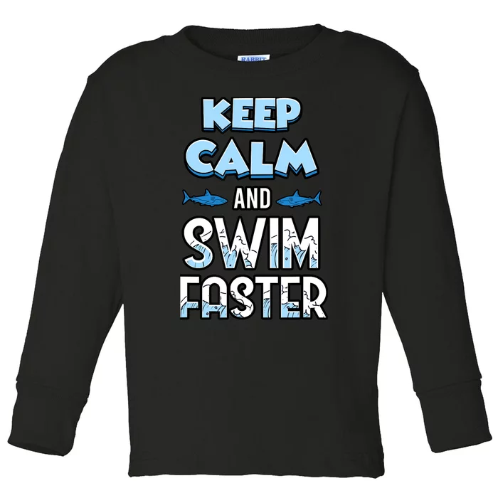 Keep Calm And Swim Faster Shark Lovers Toddler Long Sleeve Shirt