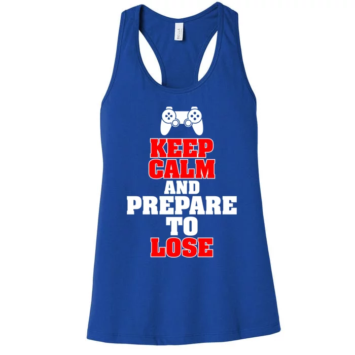 Keep Calm And Prepare To Lose Meaningful Gift Women's Racerback Tank