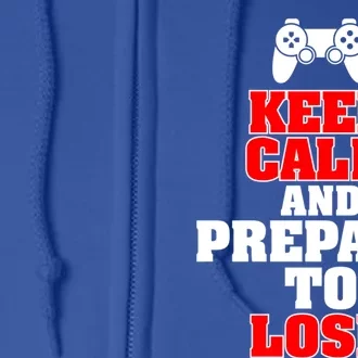 Keep Calm And Prepare To Lose Meaningful Gift Full Zip Hoodie