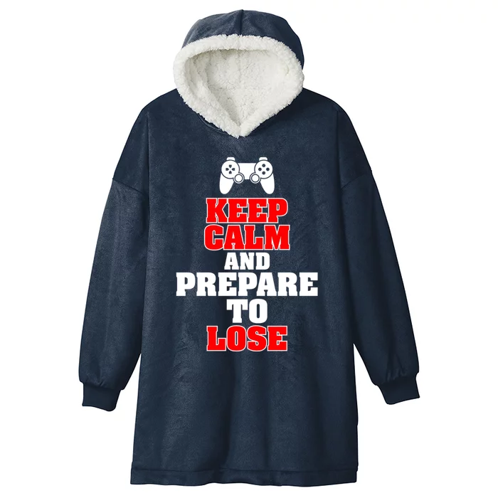 Keep Calm And Prepare To Lose Meaningful Gift Hooded Wearable Blanket