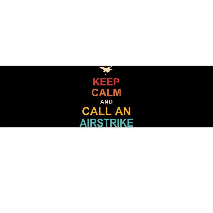 Keep Calm And Call An Airstrike Bumper Sticker