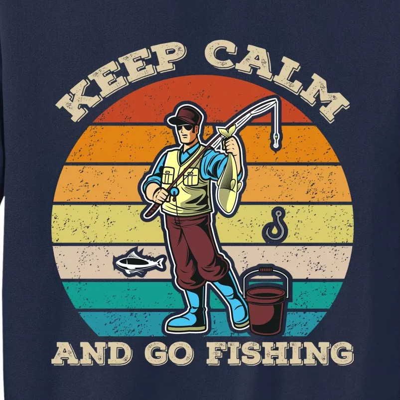 Keep Calm And Go Fishing Tall Sweatshirt