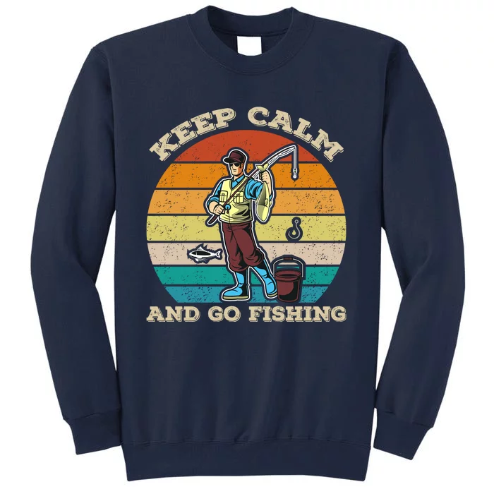 Keep Calm And Go Fishing Tall Sweatshirt