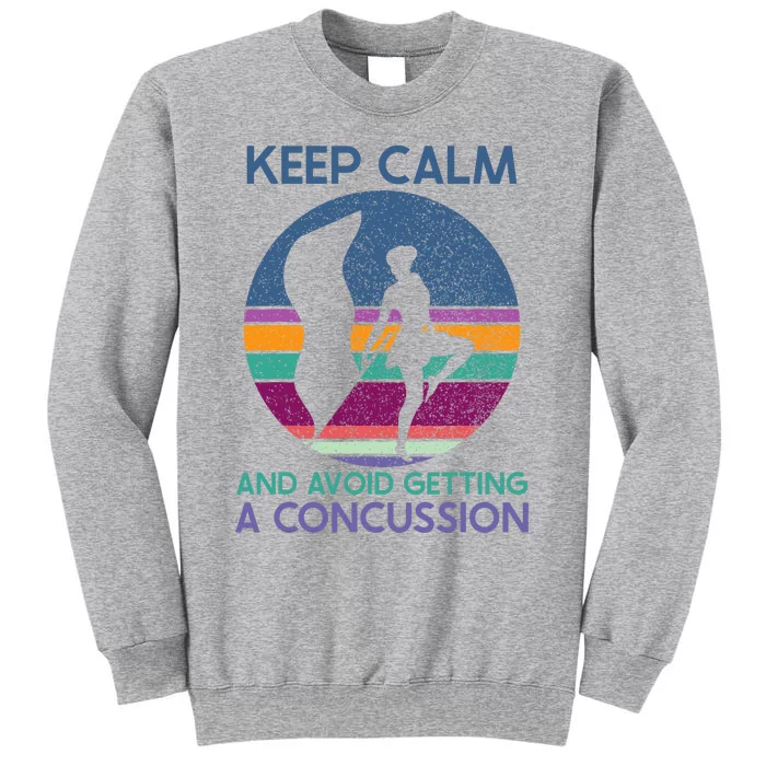 Keep Calm And Avoid Getting A Concussion Retro Color Guard Tall Sweatshirt