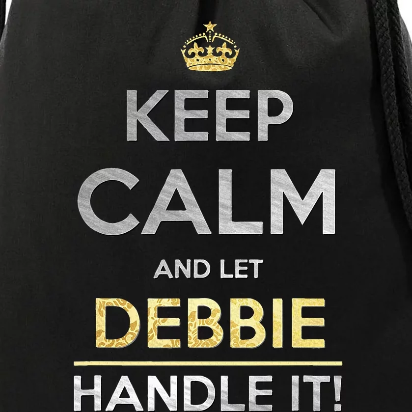 Keep Calm And Let Debbie Handle It Drawstring Bag