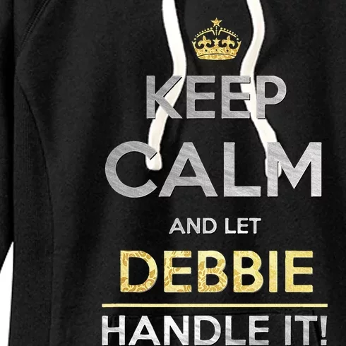 Keep Calm And Let Debbie Handle It Women's Fleece Hoodie