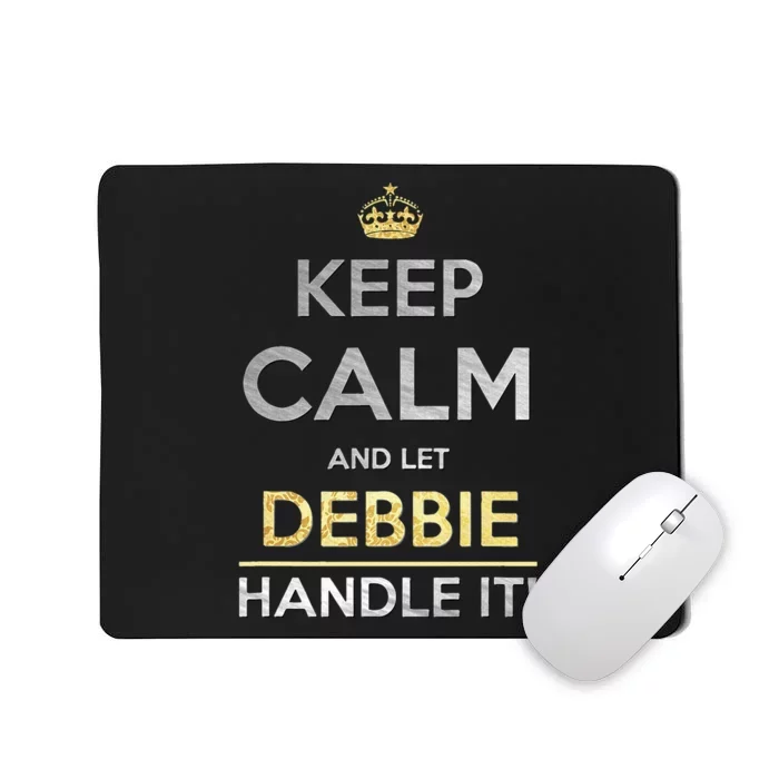 Keep Calm And Let Debbie Handle It Mousepad