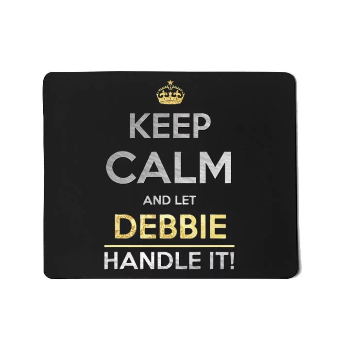 Keep Calm And Let Debbie Handle It Mousepad