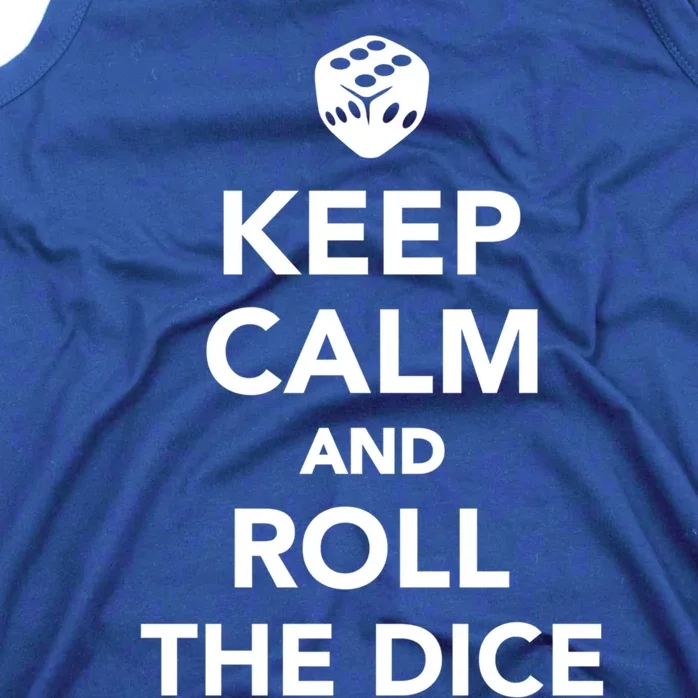 Keep Calm And Roll The Dice Meaningful Gift Tank Top