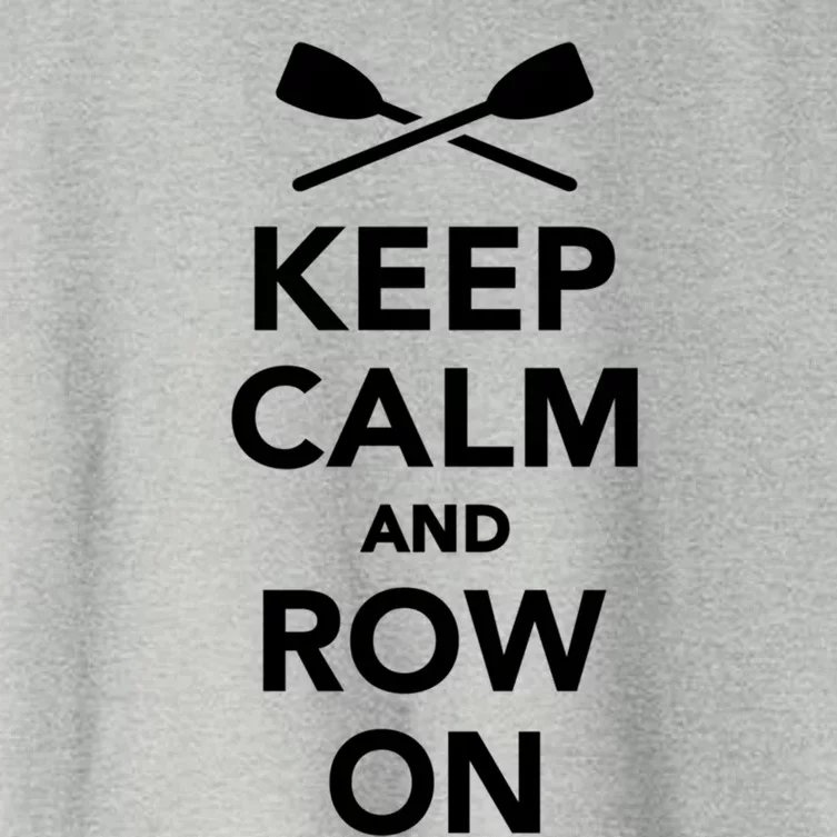 Keep Calm And Row On Great Gift Women's Crop Top Tee