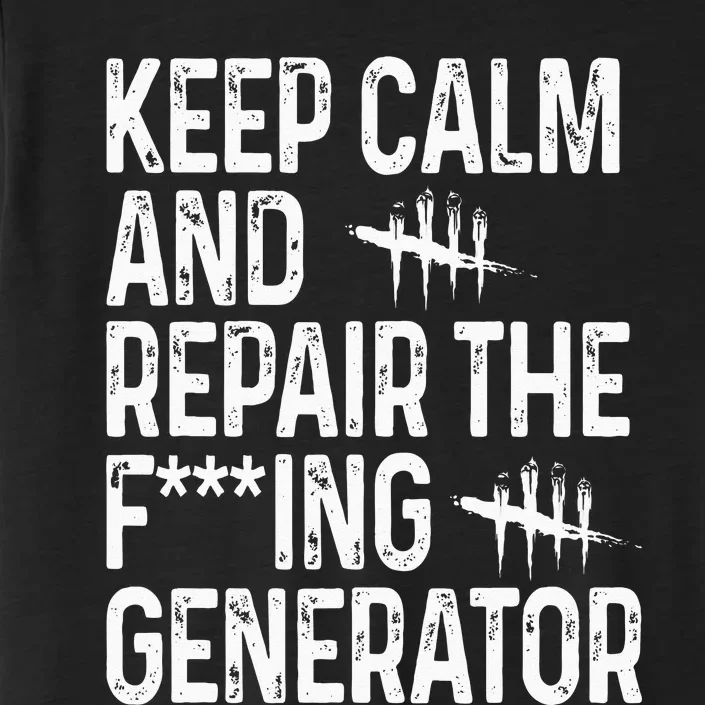 Keep Calm And Repair The Generator Video Game ChromaSoft Performance T-Shirt