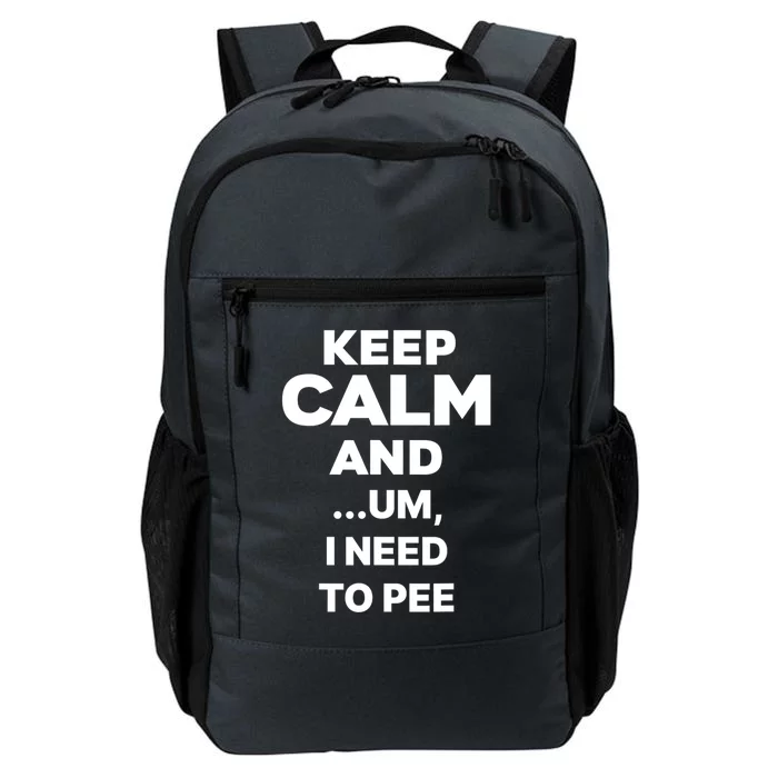 Keep Calm And...Um I Need To Pee Daily Commute Backpack