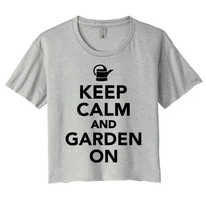 Keep Calm And Garden On Gift Women's Crop Top Tee