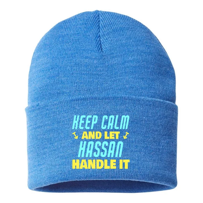 Keep Calm And Let Hassan Handle It Funny Hassan Name Funny Gift Sustainable Knit Beanie