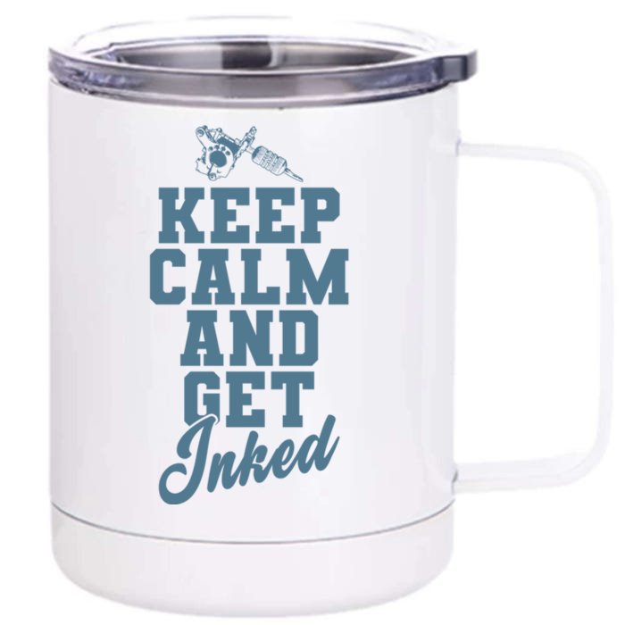 Keep Calm And Get Inked Tattoo Cute Gift Front & Back 12oz Stainless Steel Tumbler Cup