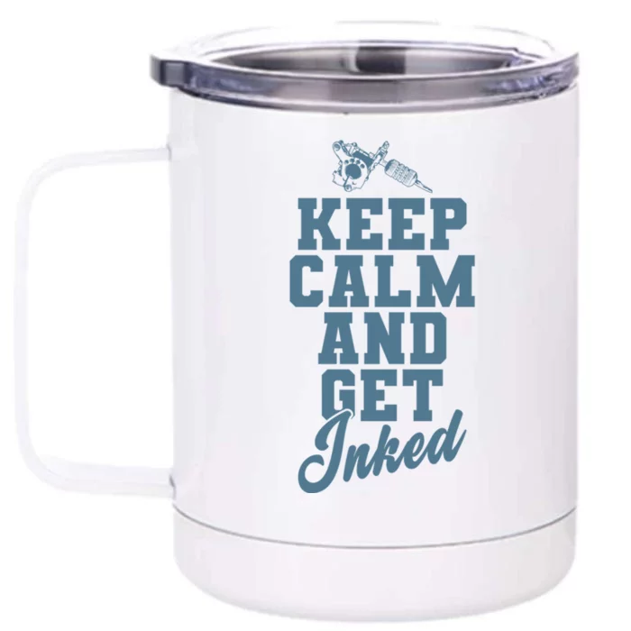 Keep Calm And Get Inked Tattoo Cute Gift Front & Back 12oz Stainless Steel Tumbler Cup