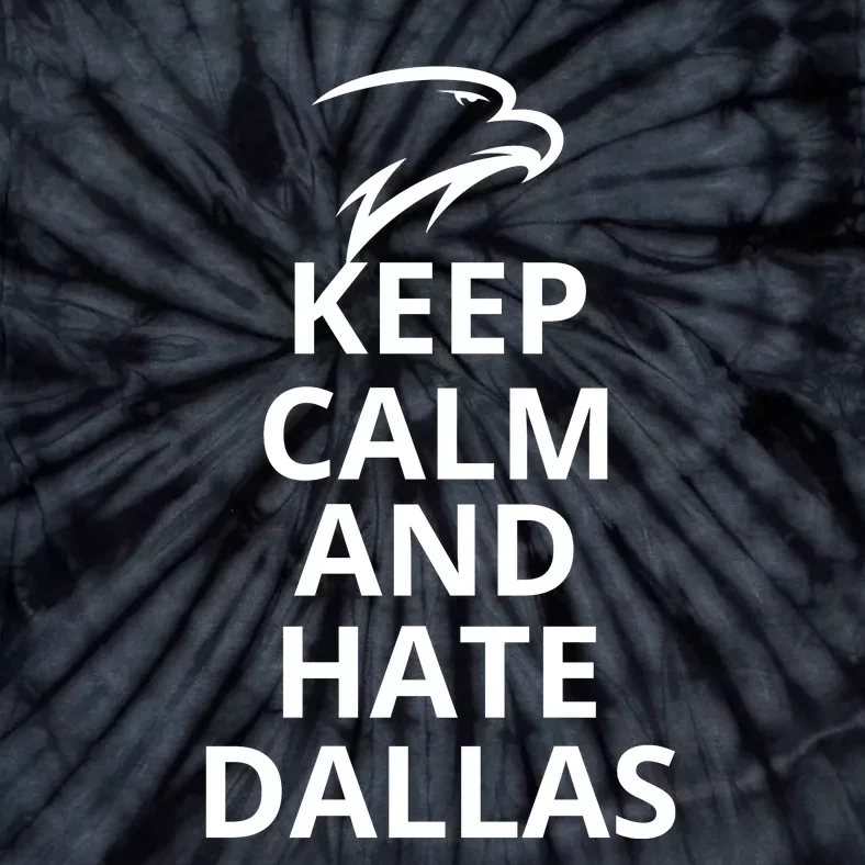 Keep Calm And Hate Dallas Funny Keep Calm Tie-Dye T-Shirt