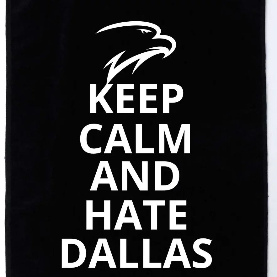 Keep Calm And Hate Dallas Funny Keep Calm Platinum Collection Golf Towel