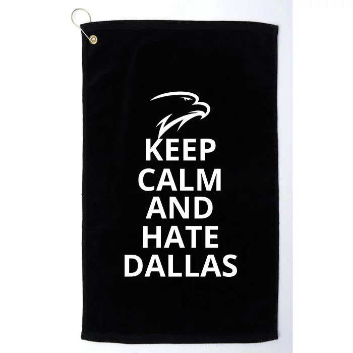 Keep Calm And Hate Dallas Funny Keep Calm Platinum Collection Golf Towel