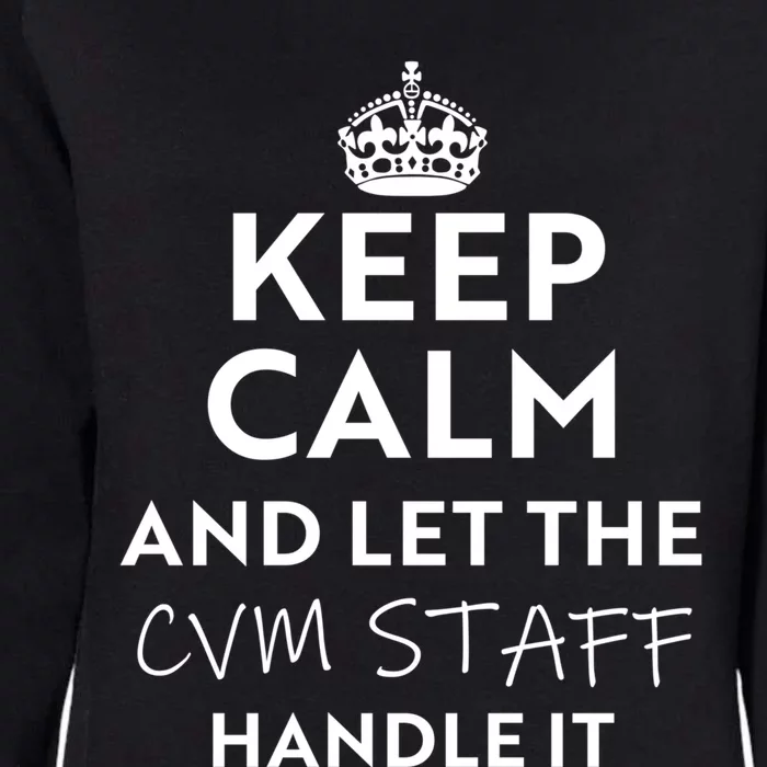 Keep Calm And Let The Cvm Staff Handle It Gift Womens California Wash Sweatshirt