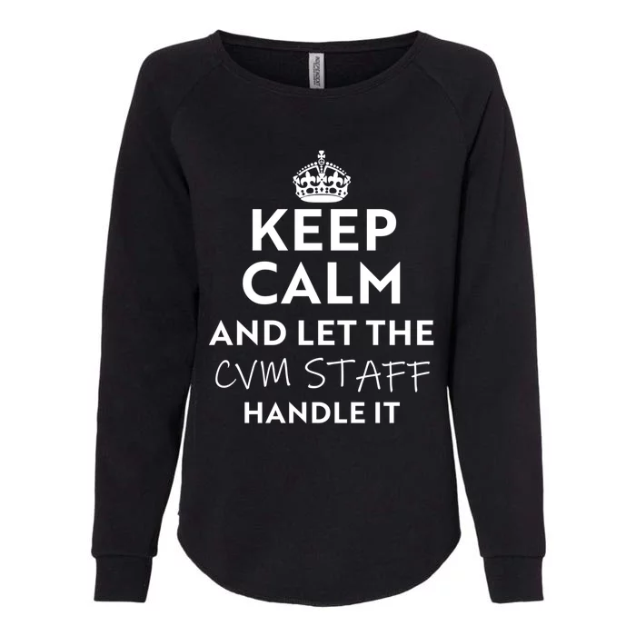 Keep Calm And Let The Cvm Staff Handle It Gift Womens California Wash Sweatshirt