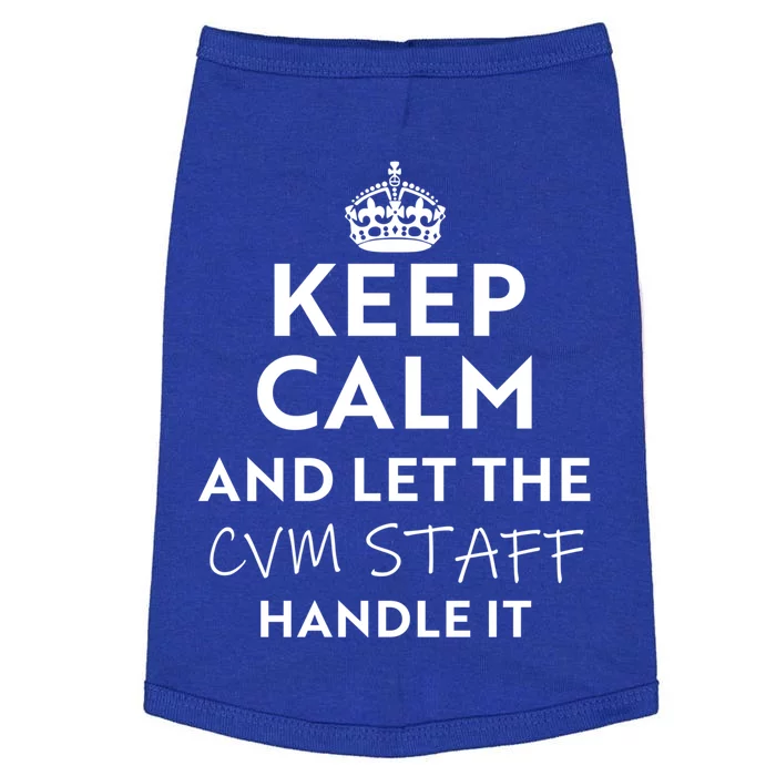 Keep Calm And Let The Cvm Staff Handle It Gift Doggie Tank