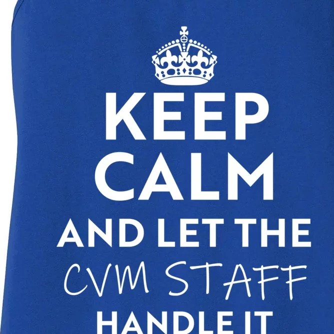 Keep Calm And Let The Cvm Staff Handle It Gift Women's Racerback Tank