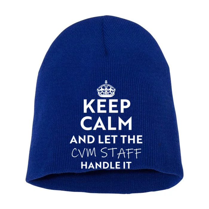 Keep Calm And Let The Cvm Staff Handle It Gift Short Acrylic Beanie