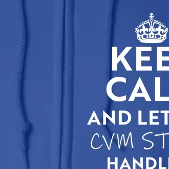 Keep Calm And Let The Cvm Staff Handle It Gift Full Zip Hoodie