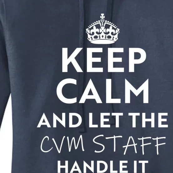 Keep Calm And Let The Cvm Staff Handle It Gift Women's Pullover Hoodie