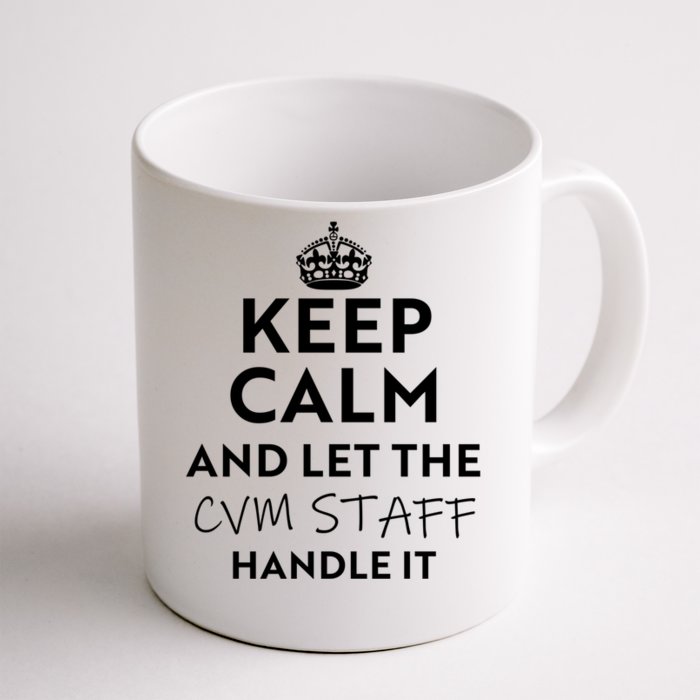 Keep Calm And Let The Cvm Staff Handle It Gift Front & Back Coffee Mug