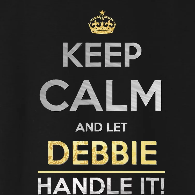 Keep Calm And Let Debbie Handle It Women's Crop Top Tee