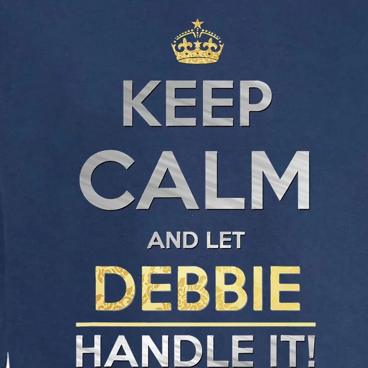 Keep Calm And Let Debbie Handle It Garment-Dyed Sweatshirt