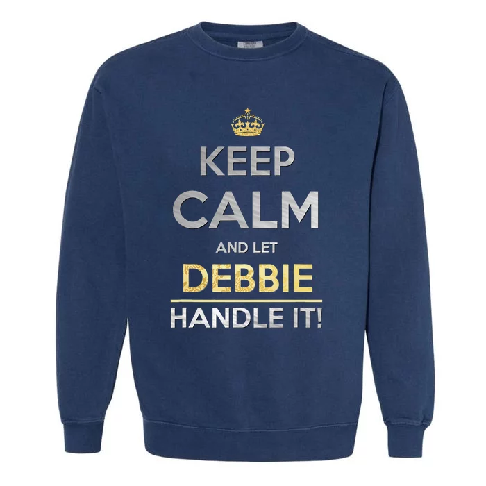 Keep Calm And Let Debbie Handle It Garment-Dyed Sweatshirt