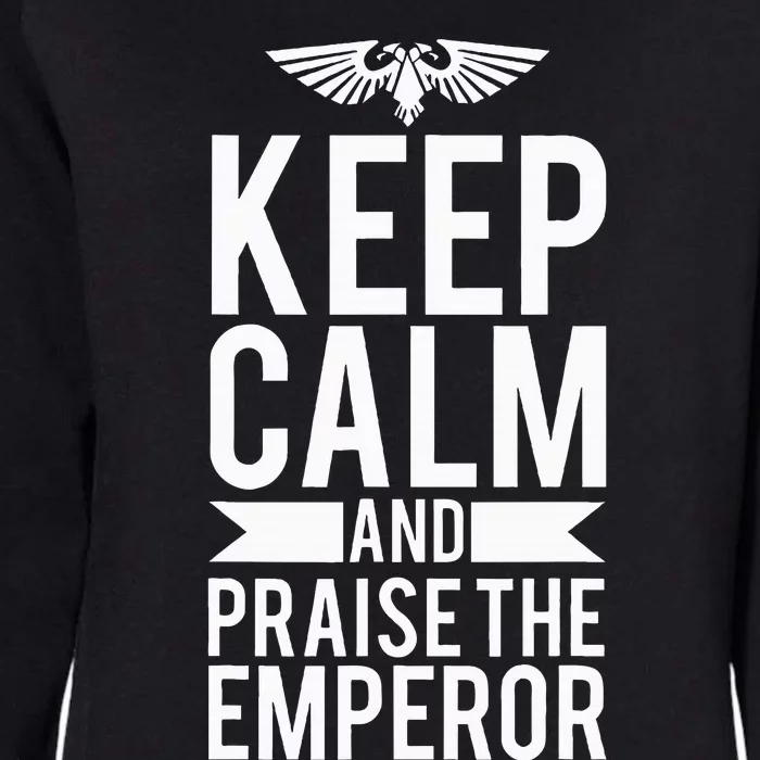 Keep Calm And Praise The Emperor Womens California Wash Sweatshirt