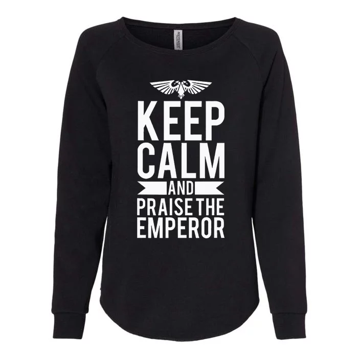 Keep Calm And Praise The Emperor Womens California Wash Sweatshirt