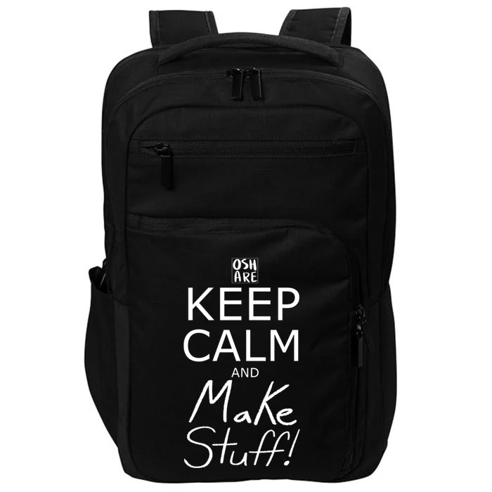 Keep Calm And Make Stuff! Funny Gift Impact Tech Backpack