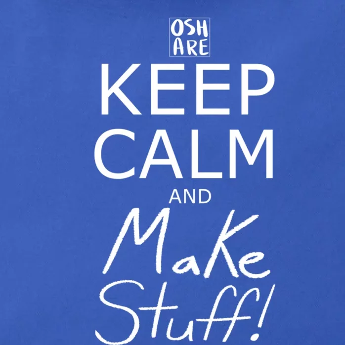 Keep Calm And Make Stuff! Funny Gift Zip Tote Bag